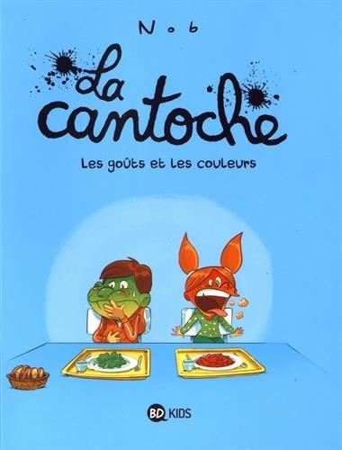 La cantoche. Vol. 2. Les goûts et les couleurs