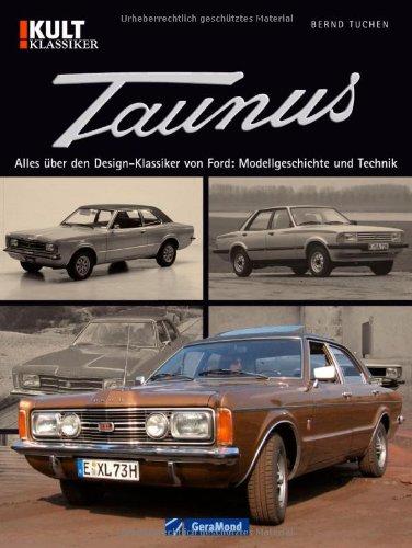 Ford Taunus: Alles über den Design-Klassiker: Modellgeschichte und Technik