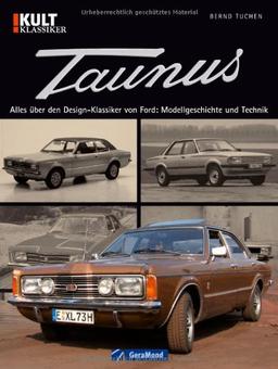 Ford Taunus: Alles über den Design-Klassiker: Modellgeschichte und Technik