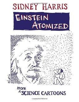 Einstein Atomized: More Science Cartoons