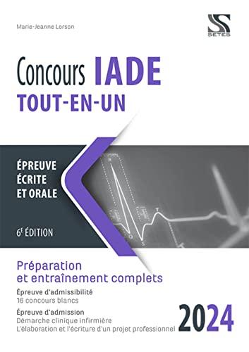 Concours IADE tout-en-un 2024 : épreuve écrite et orale : préparation et entraînement complets