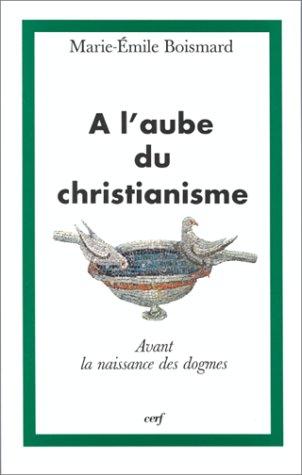 A l'aube du christianisme : la naissance des dogmes