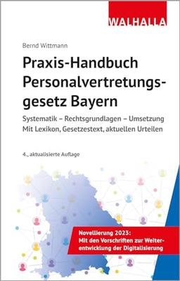 Praxis-Handbuch Personalvertretungsgesetz Bayern: Systematik - Rechtsgrundlagen - Umsetzung; Mit Lexikon, Gesetzestext, aktuellen Urteilen