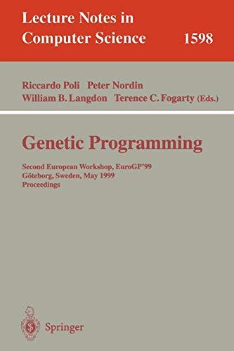 Genetic Programming: Second European Workshop, EuroGP'99 Göteborg, Sweden, May 26-27, 1999 Proceedings (Lecture Notes in Computer Science, 1598, Band 1598)