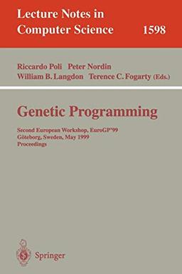 Genetic Programming: Second European Workshop, EuroGP'99 Göteborg, Sweden, May 26-27, 1999 Proceedings (Lecture Notes in Computer Science, 1598, Band 1598)