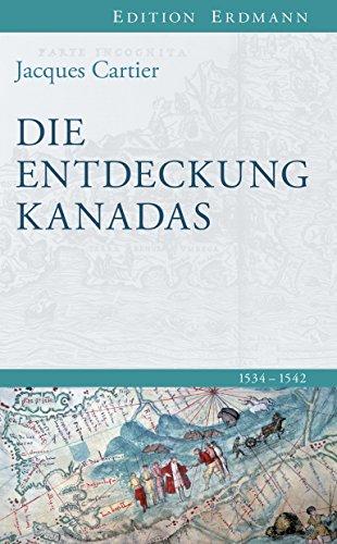 Die Entdeckung Kanadas: 1534-1542. Neu übersetzt von Alexandra Lindner und Niels-Arne Münch.