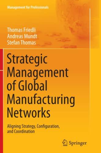 Strategic Management of Global Manufacturing Networks: Aligning Strategy, Configuration, and Coordination (Management for Professionals)