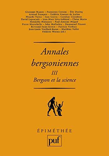 Annales bergsoniennes. Vol. 3. Bergson et la science : avec des inédits de Bergson, Canguilhem, Cassirer