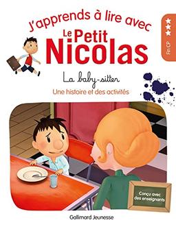 J'apprends à lire avec le Petit Nicolas. La baby-sitter : une histoire et des activités : fin CP