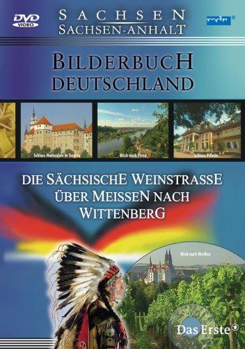 Bilderbuch Deutschland - Die sächsische Weinstraße über Meißen nach Wittenberg