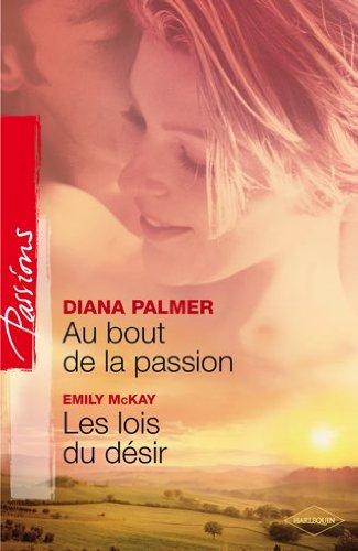 Au bout de la passion. Les lois du désir