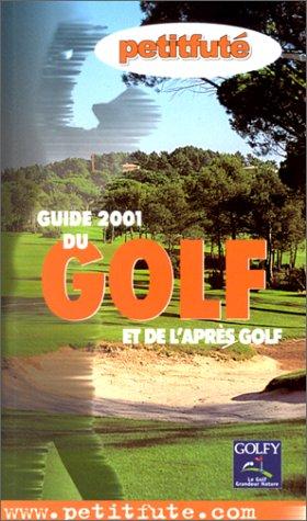 Guide du golf et de l'apres golf 2001, le petit fute