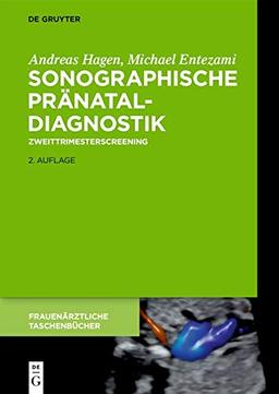 Sonographische Pränataldiagnostik: Zweittrimesterscreening (Frauenärztliche Taschenbücher)