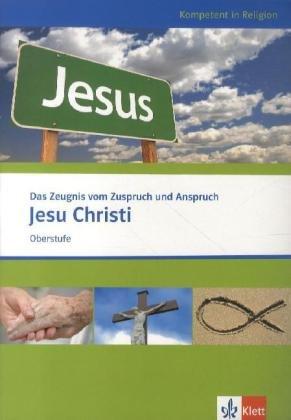 Zentralabitur NRW. Themenheft Oberstufe. Das Zeugnis vom Zuspruch und Anspruch Jesu Christi