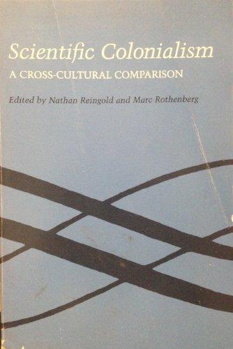 Scientific Colonialism: A Cross-Cultural Comparison : Papers at Conference in Melbourne, May 25-30, 1981 (Science Colonialism: A Cross-cultural Comparison - Conference Papers)