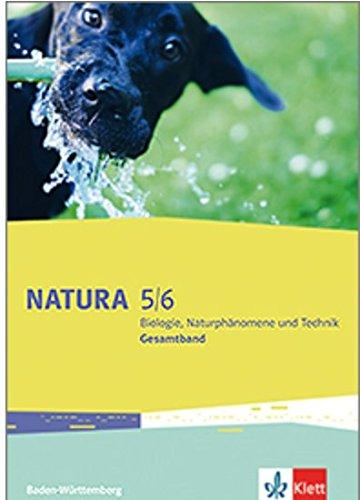 Natura Biologie, Naturphänomene und Technik / Schülerbuch 5./6. Schuljahr: Ausgabe für Baden-Württemberg / Ausgabe für Baden-Württemberg