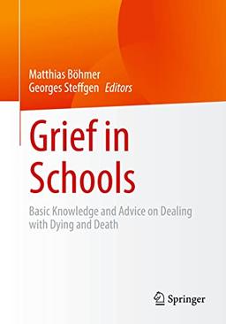 Grief in Schools: Basic Knowledge and Advice on Dealing with Dying and Death