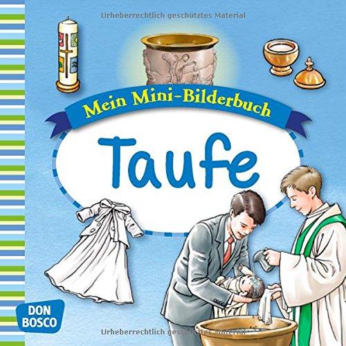 Mein Mini-Bilderbuch: Taufe (Mini-Bilderbuch Glaubenswelt)