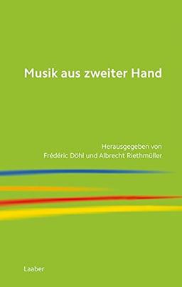 Musik aus zweiter Hand: Beiträge zur kompositorischen Autorschaft (Spektrum der Musik)