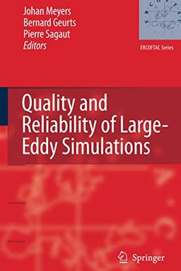 Quality and Reliability of Large-Eddy Simulations (ERCOFTAC Series, 12, Band 12)