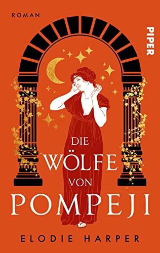 Die Wölfe von Pompeji: Roman | Historischer Roman um eine starke Frau im antiken Pompeji