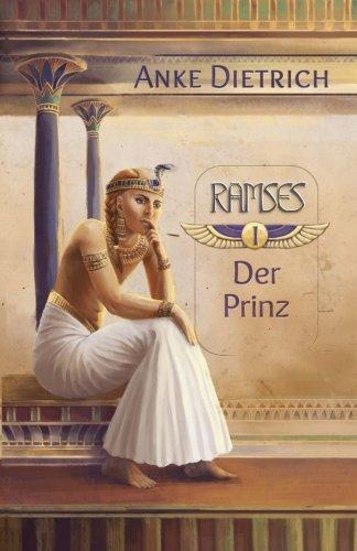 Ramses - Der Prinz -: Erster Teil des Romans aus den alten Ägypten über Ramses II.