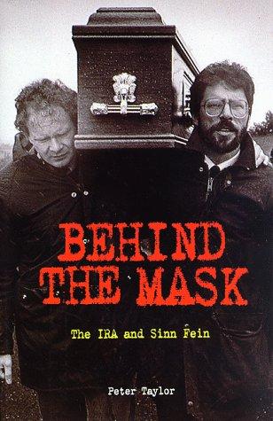 Behind the Mask: The Ira and Sinn Fein