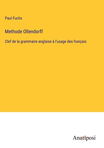 Methode Ollendorff: Clef de la grammaire anglaise à l'usage des français