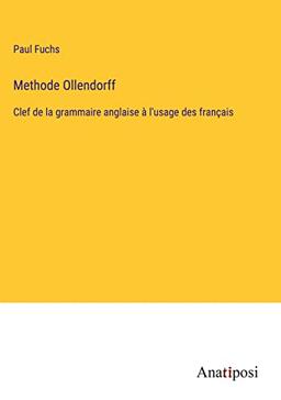 Methode Ollendorff: Clef de la grammaire anglaise à l'usage des français