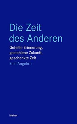 Die Zeit des Anderen: Geteilte Erinnerung, gestohlene Zukunft, geschenkte Zeit (Blaue Reihe)