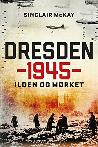 Dresden 1945 - Ilden og mørket