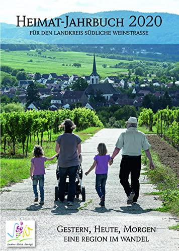 Heimatjahrbuch 2020 für den Landkreis Südliche Weinstraße: Gestern, Heute, Morgen - Eine Region im Wandel