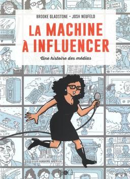 La machine à influencer : une histoire des médias