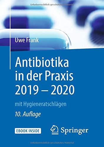 Antibiotika in der Praxis 2019 - 2020: mit Hygieneratschlägen (1x1 der Therapie)