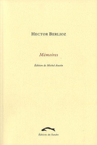 Mémoires de Hector Berlioz, membre de l'Institut de France : comprenant ses voyages en Italie, en Allemagne, en Russie et en Angleterre : 1803-1865