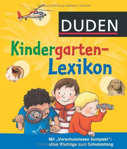 Duden - Kindergarten-Lexikon: mit Vorschulwissen: mit "Vorschulwissen kompakt": alles Wichtige zum Schulanfang