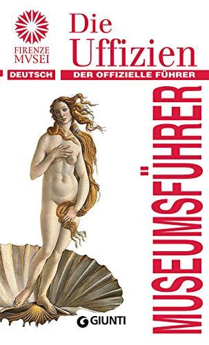 Die Uffizien. Der offizielle Führer (Guide uff. musei fiorentini. Rapide)