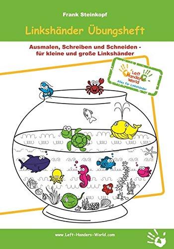 Linkshänder Übungsheft: Ausmalen, Schreiben und Schneiden - für kleine und große Linkshänder