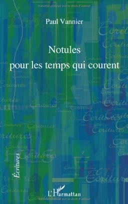 Notules pour les temps qui courent