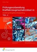 Prüfungsvorbereitung Fahrzeugtechnik. Gesellenprüfung/Abschlussprüfung Teil 2. Kraftfahrzeugmechatroniker/-in. Aufgabenband