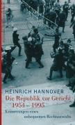 Die Republik vor Gericht 1954-1995: Erinnerungen eines unbequemen Rechtsanwalts