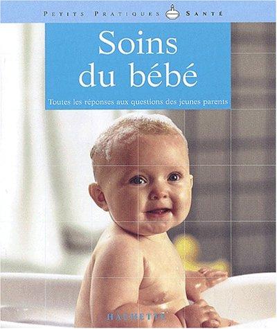 Soins du bébé : toutes les réponses aux questions des jeunes parents