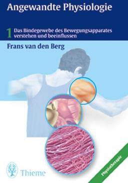 Angewandte Physiologie, Bd.1, Das Bindegewebe des Bewegungsapparates verstehen und beeinflussen