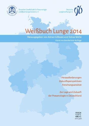 Weißbuch Lunge 2014: Herausforderungen, Zukunftsperpektiven, Forschungsansätze - Zur Lage und Zukunft der Pneumologie in Deutschland