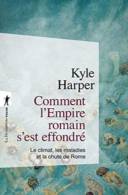 Comment l'Empire romain s'est effondré : le climat, les maladies et la chute de Rome