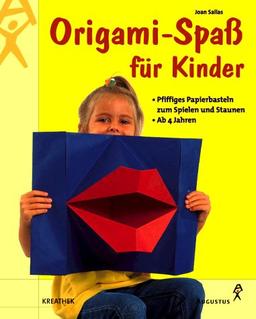 Origami-Spass für Kinder. Pfiffiges Papierbasteln zum Spielen und Staunen. Ab 4 Jahren