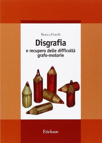 Disgrafia e recupero delle difficoltà grafo-motorie (Guide per l'educazione speciale)