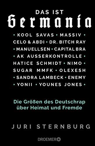 Das ist Germania: Die Größen des Deutschrap über Heimat und Fremde - Mit Capital Bra, Dr. Bitch Ray, Kool Savas, Massiv, AK Ausserkontrolle, Celo & Abdi, Sugar MMFK, Manuellsen, Olexesh, Yonii u.v.a.