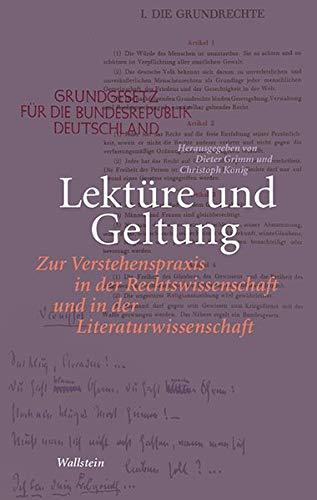 Lektüre und Geltung: Zur Verstehenspraxis in der Rechtswissenschaft und in der Literaturwissenschaft (Philologien. Theorie – Praxis – Geschichte)