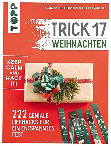 Trick 17 Weihnachten: 222 geniale Lifehacks für den Advent und ein entspanntes Fest. Denn: Improvisation ist das halbe Leben